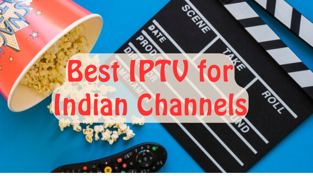 Best IPTV for Indian Channels