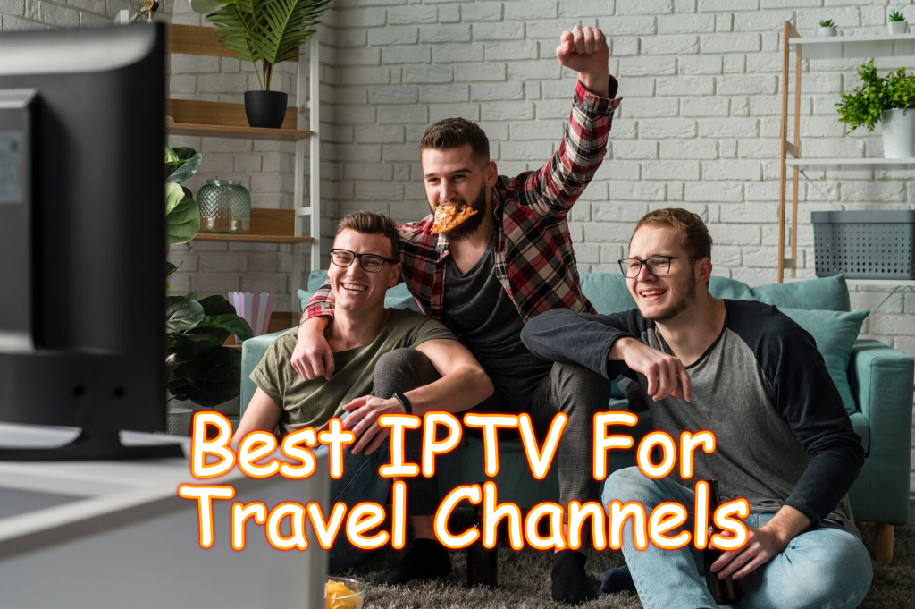 best iptv for travel channels